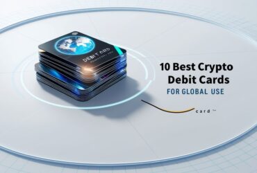10 Best Crypto Debit Cards For Global Use