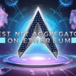 9 Best NFT Aggregator On Ethereum