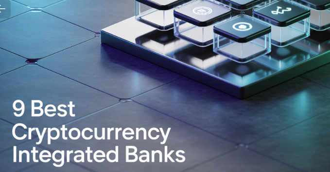 9 Best Cryptocurrency Integrated Banks Offering Secure Crypto & Traditional Banking Services