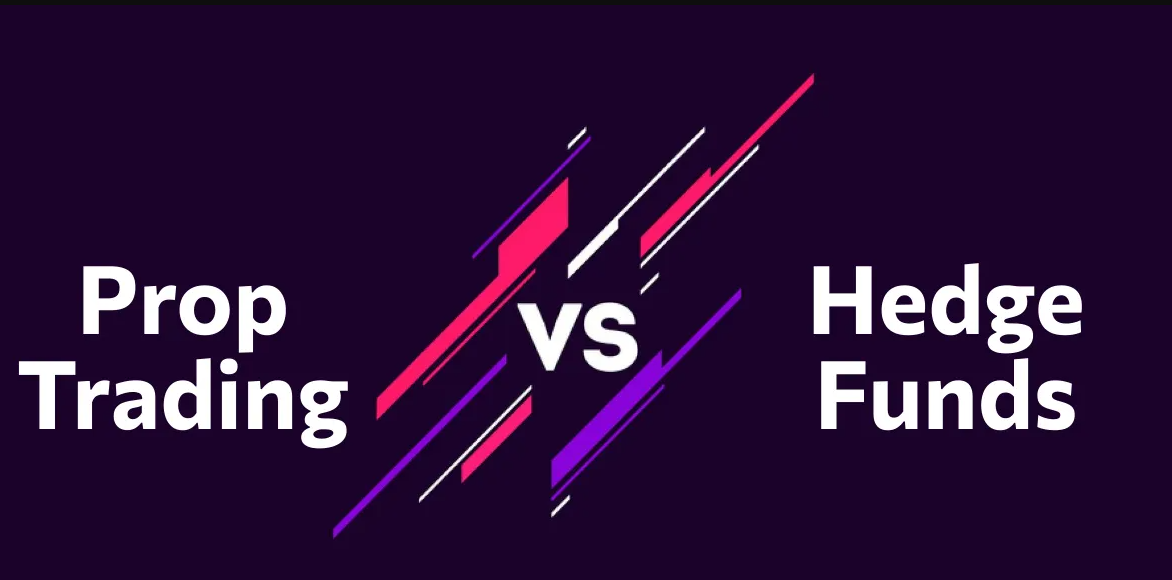Prop Trading Firm vs Hedge Fund: Key Differences Explained