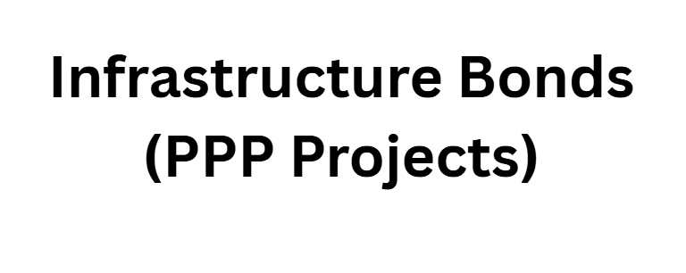 Infrastructure Bonds (PPP Projects)