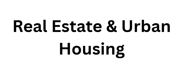 Real Estate & Urban Housing