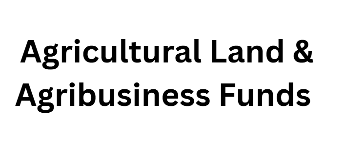 Agricultural Land & Agribusiness Funds