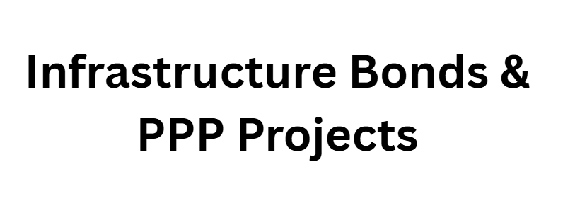 Infrastructure Bonds & PPP Projects