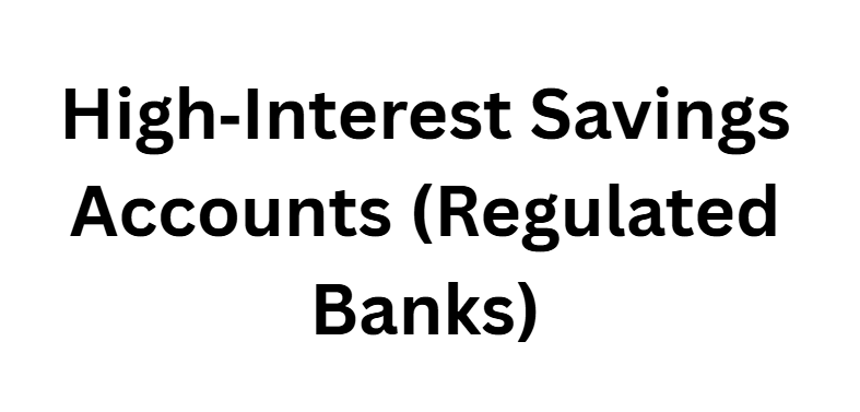 High‑Interest Savings Accounts (Regulated Banks)