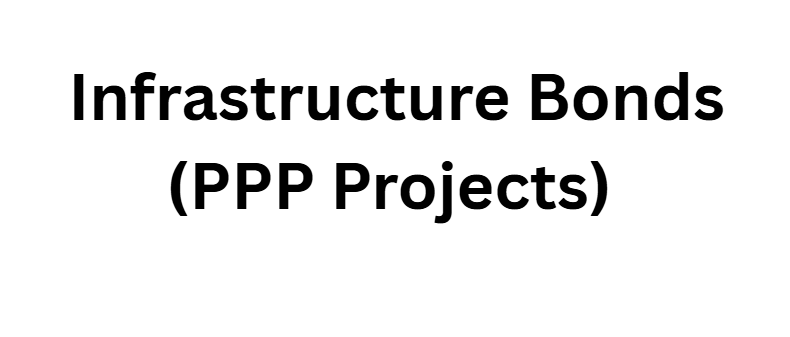 Infrastructure Bonds (PPP Projects)