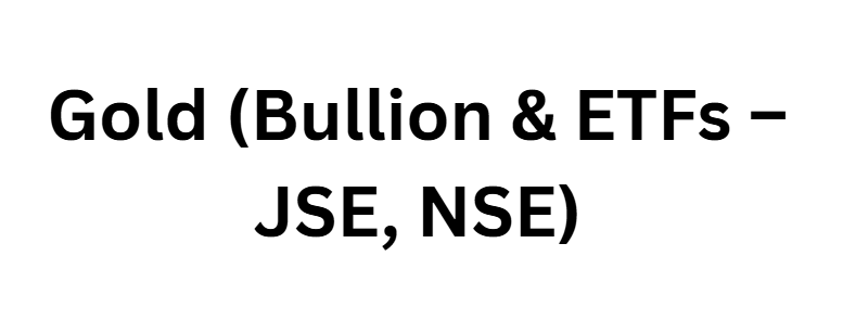 Gold (Bullion & ETFs – JSE, NSE)