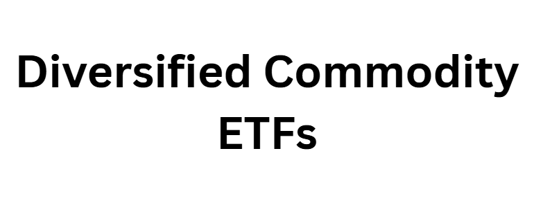 Diversified Commodity ETFs