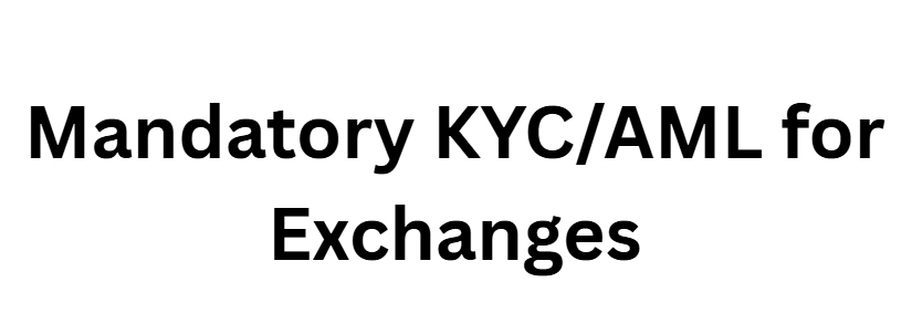 Mandatory KYC/AML for Exchanges