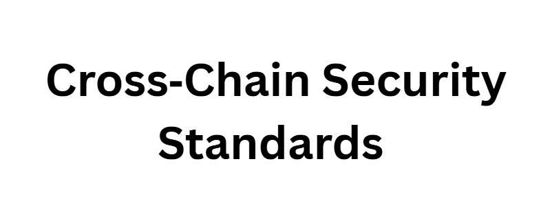 Cross‑Chain Security Standards