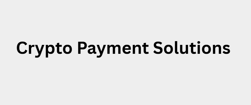 What Are Crypto Payment Solutions?