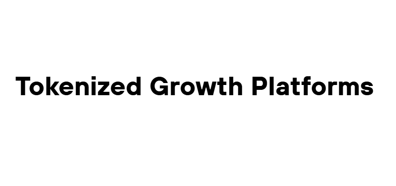 Tokenized Growth Platforms