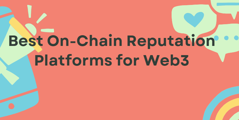 10 Best On-Chain Reputation Platforms for Web3 in 2026